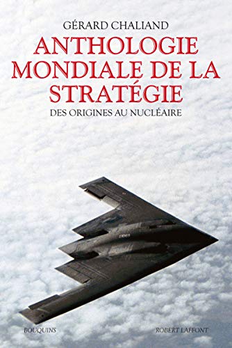 Anthologie mondiale de la stratégie - NE: Des origines au nucléaire von BOUQUINS