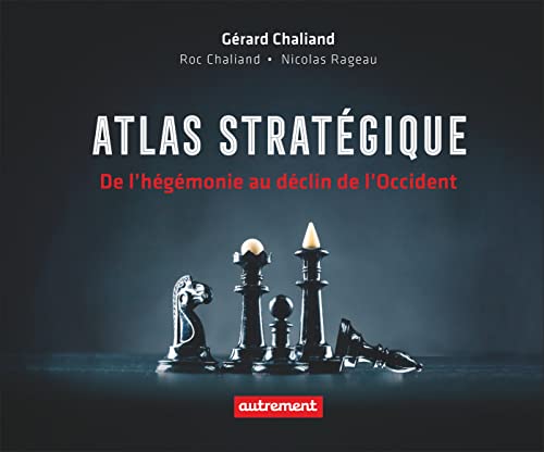 Atlas stratégique: De l'hégémonie au déclin de l'Occident