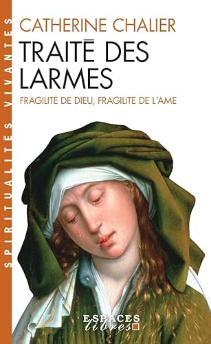 Traite Des Larmes: Fragilité de Dieu, fragilité de l'âme (Collections Spiritualites) von ALBIN MICHEL