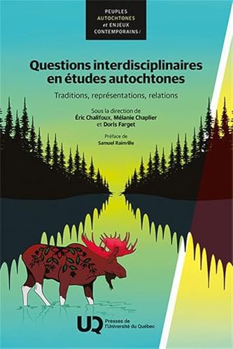 Questions interdisciplinaires en études autochtones: Traditions, représentations, relations von PU QUEBEC