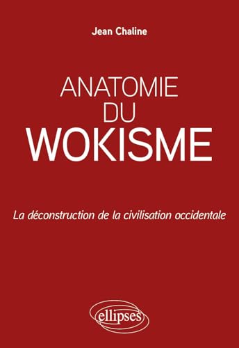 Anatomie du wokisme: La déconstruction de la civilisation occidentale von ELLIPSES