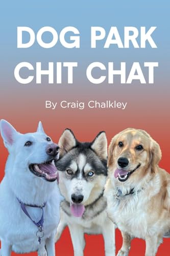 Dog Park Chit Chat Dog Park Chit Chat von Page Publishing