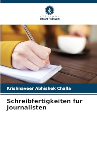 Schreibfertigkeiten für Journalisten: DE von Verlag Unser Wissen