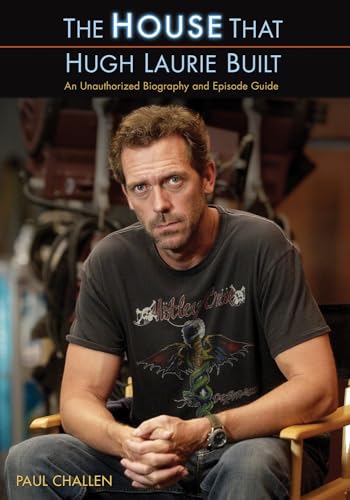 The House That Hugh Laurie Built: An Unauthorized Biography and Episode Guide von ECW Press