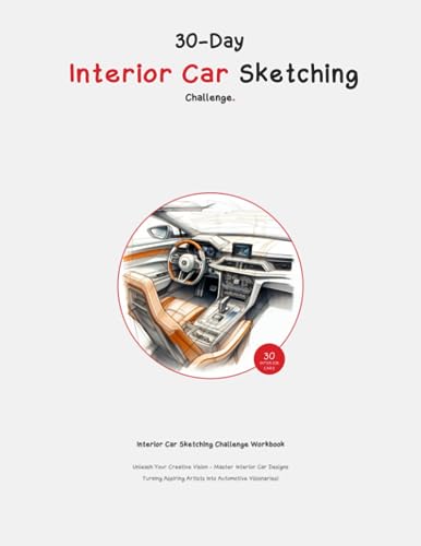 30-Day Interior Car Sketching Challenge: Workbook to Master Interior Car Designs and Sketching von Independently published