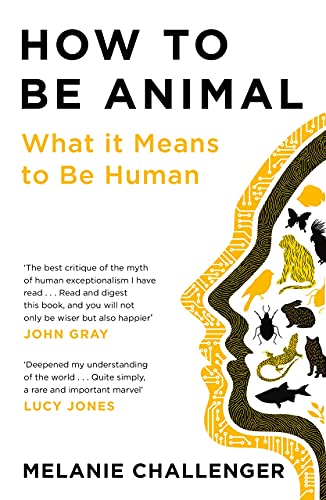 How to Be Animal: What it Means to Be Human von Canongate Books