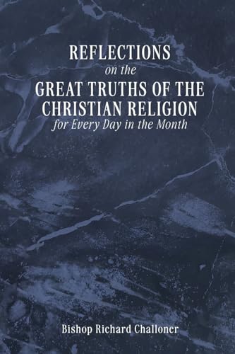 REFLECTIONS on the GREAT TRUTHS OF THE CHRISTIAN RELIGION for Every Day in the Month von St Athanasius Press