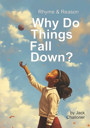 Rhyme & Reason: Why Do Things Fall Down? von Explaining Science Publishing