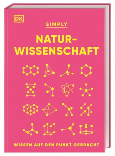 SIMPLY. Naturwissenschaft: Wissen auf den Punkt gebracht. Visuelles Nachschlagewerk mit über 100 Grundideen und Konzepten der Naturwissenschaften von Dorling Kindersley Verlag