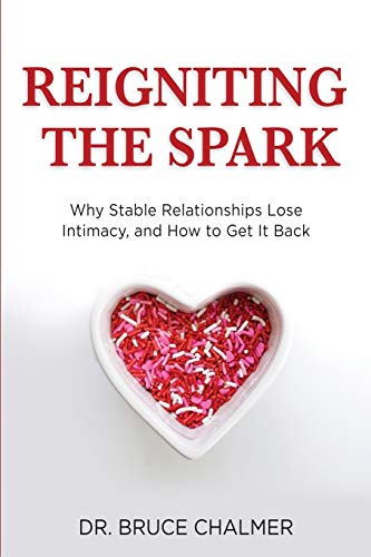 Reigniting The Spark: Why Stable Relationships Lose Intimacy and How to Get It Back von Tck Publishing