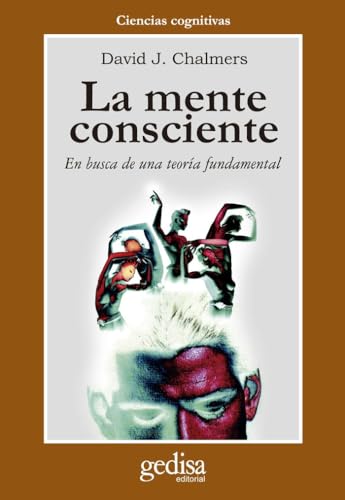 La mente consciente : en busca de una teoría fundamental (CLA-DE-MA) von GEDISA