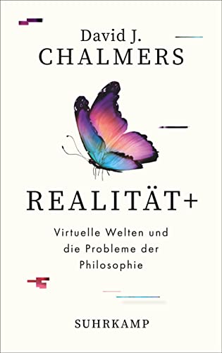 Realität+: Virtuelle Welten und die Probleme der Philosophie | Wie VR, AR und KI uns dabei helfen, die tiefsten Menschheitsrätsel zu lösen | Sachbuchbestenliste von WELT, NZZ, WDR5 und Ö1 von Suhrkamp Verlag