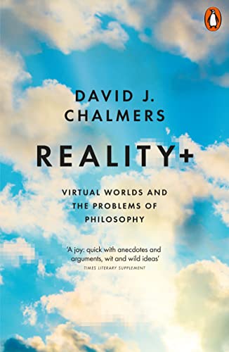 Reality+: Virtual Worlds and the Problems of Philosophy von Penguin