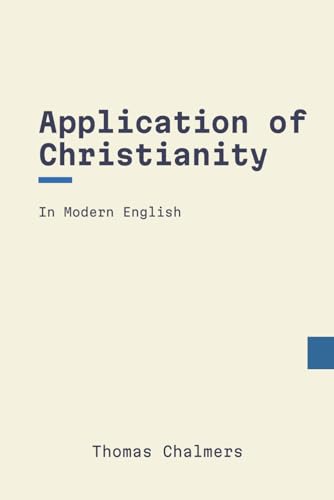 The Application Of Christianity To The Commercial And Ordinary Affairs Of Life: In Modern English von Independently published