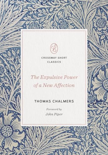 The Expulsive Power of a New Affection (Crossway Short Classics) von Crossway Books