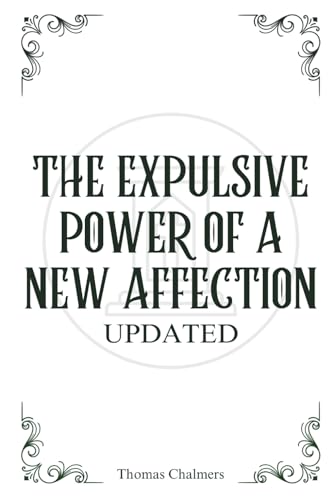 The Expulsive Power of a New Affection: Updated von Independently published