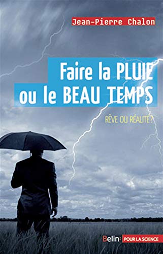 Faire la pluie ou le beau temps: Rêve ou réalité ?