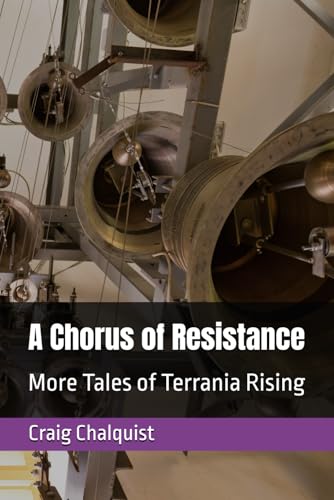 A Chorus of Resistance: More Tales of Terrania Rising (Assembling Terrania Cycle, Band 6) von Independently published