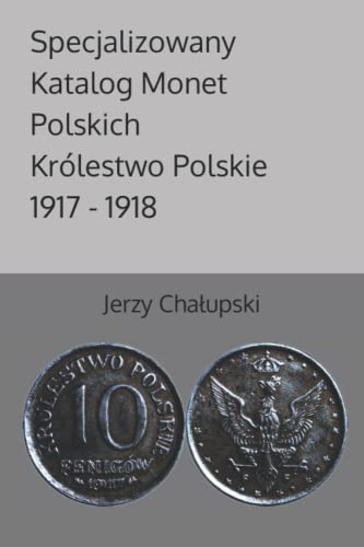 Specjalizowany Katalog Monet Polskich — Królestwo Polskie 1917—1918