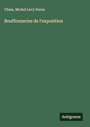 Bouffonneries de l'exposition Bouffonneries de l'exposition von Antigonos Verlag