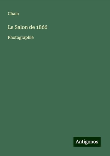 Le Salon de 1866: Photographié Le Salon de 1866: Photographié von Antigonos Verlag
