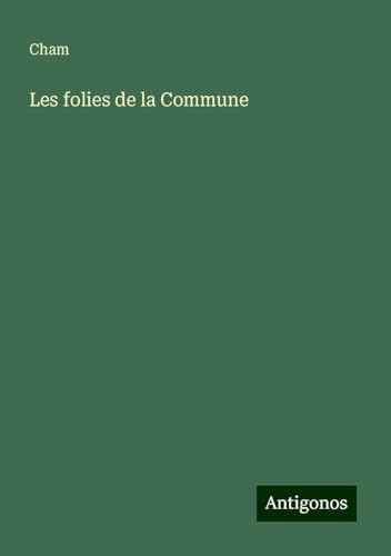 Les folies de la Commune Les folies de la Commune von Antigonos Verlag