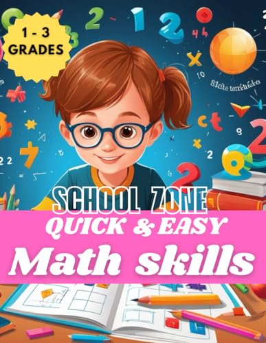 School zone: quick and easy maths skills, school zone addition, subtraction, Multiply & Devide grades 1-3 workbook von Independently published