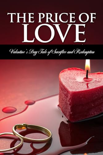 The Price of Love: A Valentine’s Day Tale of Sacrifice and Redemption von Independently published