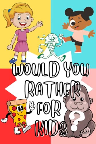 would you rather for kids: Funny, Tough, and Silly Questions to Make You Bond, Laugh, and Think! von Independently published