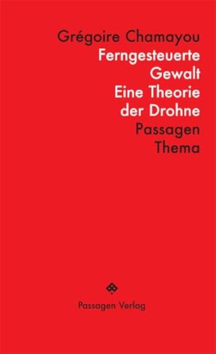 Ferngesteuerte Gewalt: Eine Theorie der Drohne (Passagen Thema) von Passagen Verlag