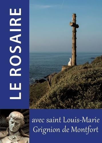 Le Rosaire - textes de Saint Louis-Marie Grignion de Montfort Le Rosaire - textes de Saint Louis-Marie Grignion de Montfort von TRA MONASTIQUES
