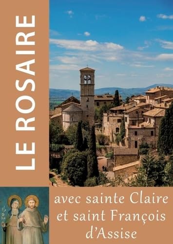 Le rosaire - texte de Claire et François d'Assise von TRA MONASTIQUES