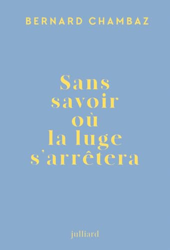 Sans savoir où la luge s'arrêtera Sans savoir où la luge s'arrêtera von JULLIARD