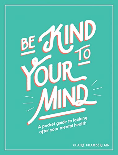 Be Kind to Your Mind: A Pocket Guide to Looking After Your Mental Health von ViE