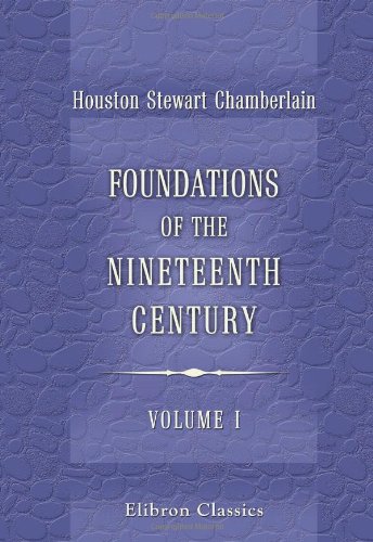 Foundations of the Nineteenth Century: With an introduction by Lord Redesdale. Volume 1 von Adamant Media Corporation