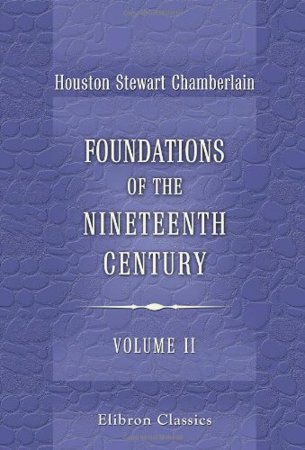 Foundations of the Nineteenth Century: With an introduction by Lord Redesdale. Volume 2