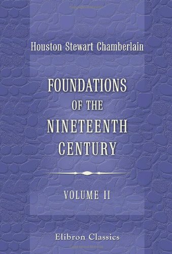 Foundations of the Nineteenth Century: With an introduction by Lord Redesdale. Volume 2