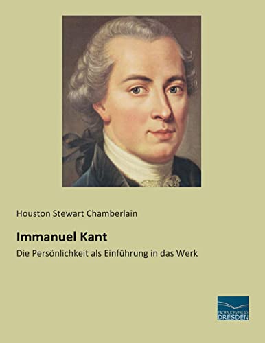 Immanuel Kant: Die Persoenlichkeit als Einfuehrung in das Werk: Die Persönlichkeit als Einführung in das Werk