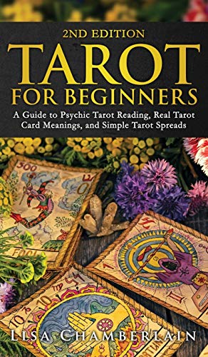 Tarot for Beginners: A Guide to Psychic Tarot Reading, Real Tarot Card Meanings, and Simple Tarot Spreads von Chamberlain Publications