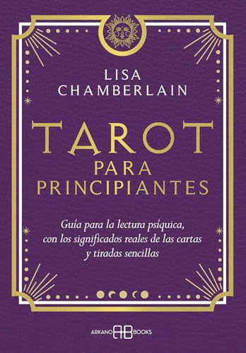 Tarot para principiantes: Guía para la lectura psíquica, con los significados reales de las cartas y tiradas sencillas Tarot para principiantes: Guía para la lectura psíquica, con los significados reales de las cartas y tiradas sencillas von Arkano Books