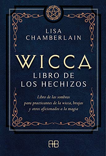 Wicca, libro de los hechizos: Libro de las sombras para practicantes de la wicca, brujas y otros aficionados a la magia Wicca, libro de los hechizos: Libro de las sombras para practicantes de la wicca, brujas y otros aficionados a la magia
