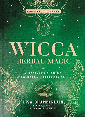 Wicca Herbal Magic: A Beginner's Guide to Herbal Spellcraft (The Mystic Library, 5)