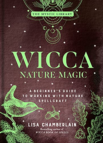 Wicca Nature Magic: A Beginner's Guide to Working With Nature Spellcraft (The Mystic Library) von Sterling Ethos