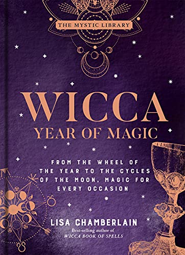 Wicca Year of Magic: From the Wheel of the Year to the Cycles of the Moon, Magic for Every Occasion (Mystic Library, 8)