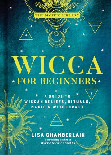 Wicca for Beginners, Volume 2: A Guide to Wiccan Beliefs, Rituals, Magic & Witchcraft (Mystic Library)