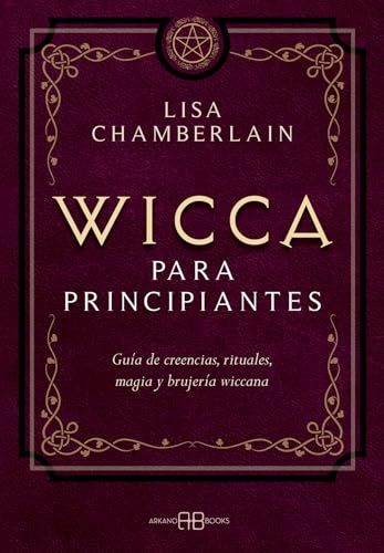 Wicca para principiantes: Guía de creencias, rituales, magia y brujería wiccana Wicca para principiantes: Guía de creencias, rituales, magia y brujería wiccana von Arkano Books