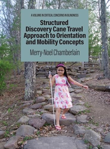 Structured Discovery Cane Travel Approach to Orientation and Mobility Concepts (Critical Concerns in Blindness) von Information Age Publishing