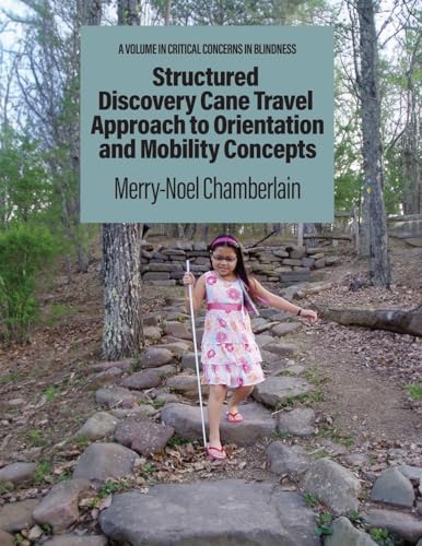 Structured Discovery Cane Travel Approach to Orientation and Mobility Concepts (Critical Concerns in Blindness) von Information Age Publishing