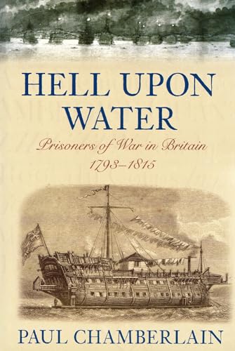 Hell Upon Water: Prisoners of War in Britain 1793-1815