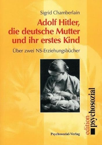 Adolf Hitler, die deutsche Mutter und ihr erstes Kind: Über zwei NS-Erziehungsbücher